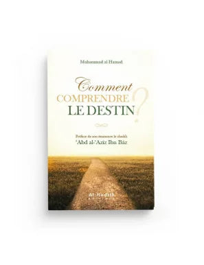 Comment Comprendre le Destin – Mouhammad Al-Hamad