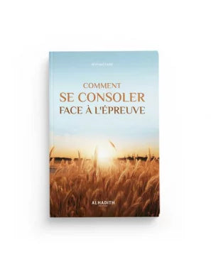 Comment Se Consoler Face à l'Épreuve – Ahmad Farid
