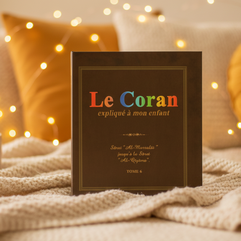 Le Coran expliqué à mon enfant - Tome 6 - PIXELGRAF - Editions Sana