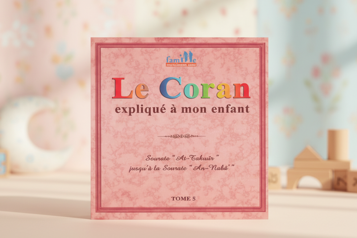Le Coran expliqué à mon enfant - Tome 5 - PIXELGRAF - Editions Sana