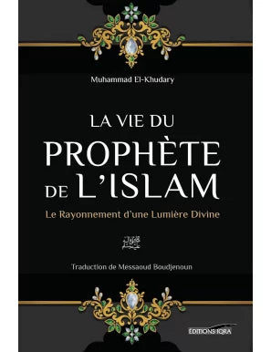 La Vie du Prophète de l'Islam – Le Rayonnement d'une Lumière Divine