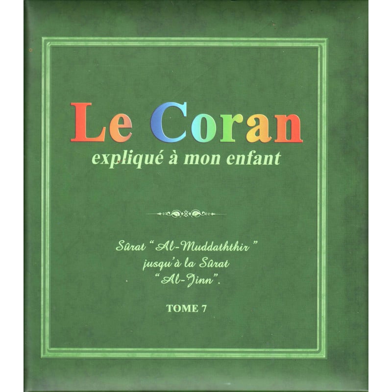 Le Coran expliqué à mon enfant - Tome 7 - PIXELGRAF - Editions Sana