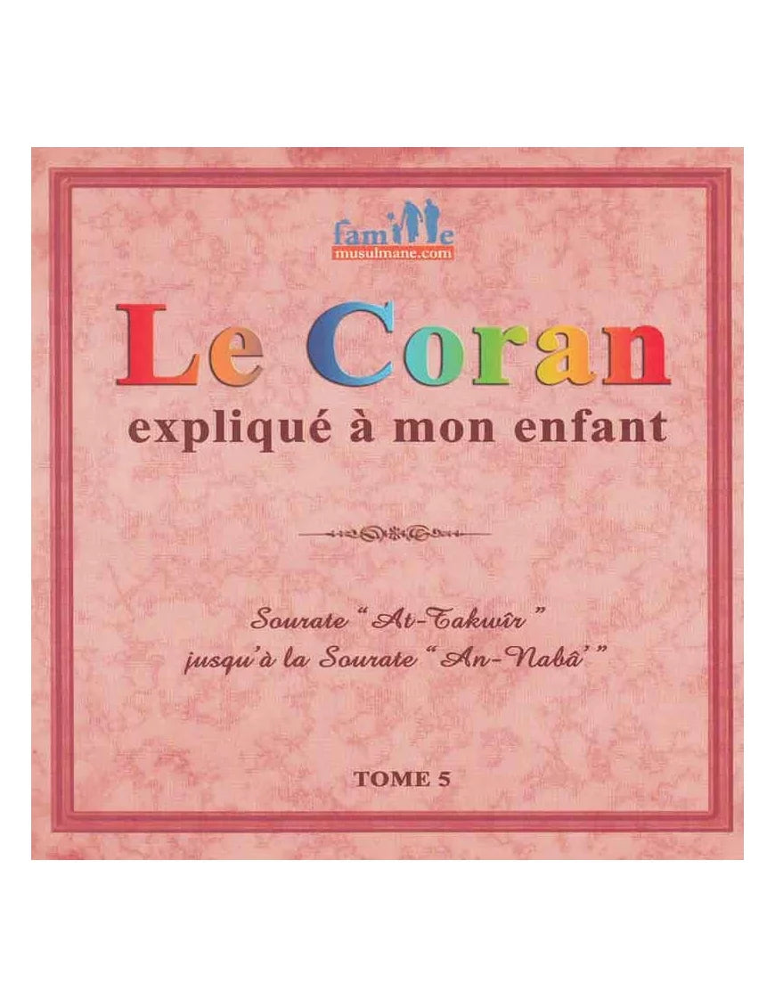 Le Coran expliqué à mon enfant - Tome 5 - PIXELGRAF - Editions Sana