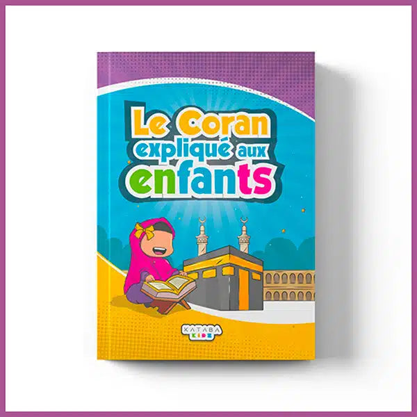 Le Coran expliqué aux enfants – Kataba Kidz