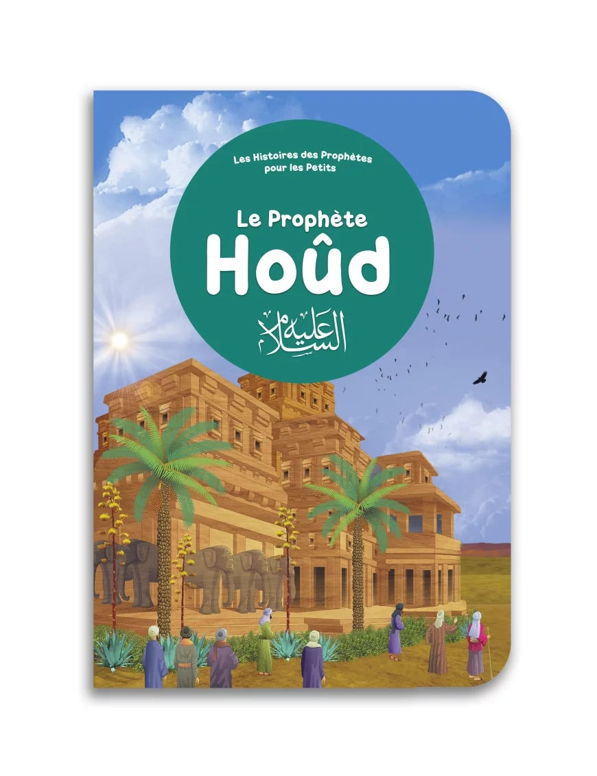 Le Prophète Houd - Histoires des prophètes pour les petits - Orientica
