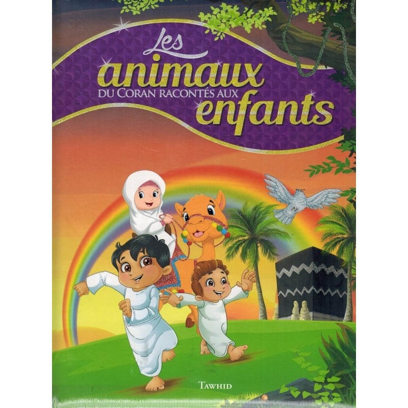 Les animaux du Coran racontés aux enfants - Tawhid
