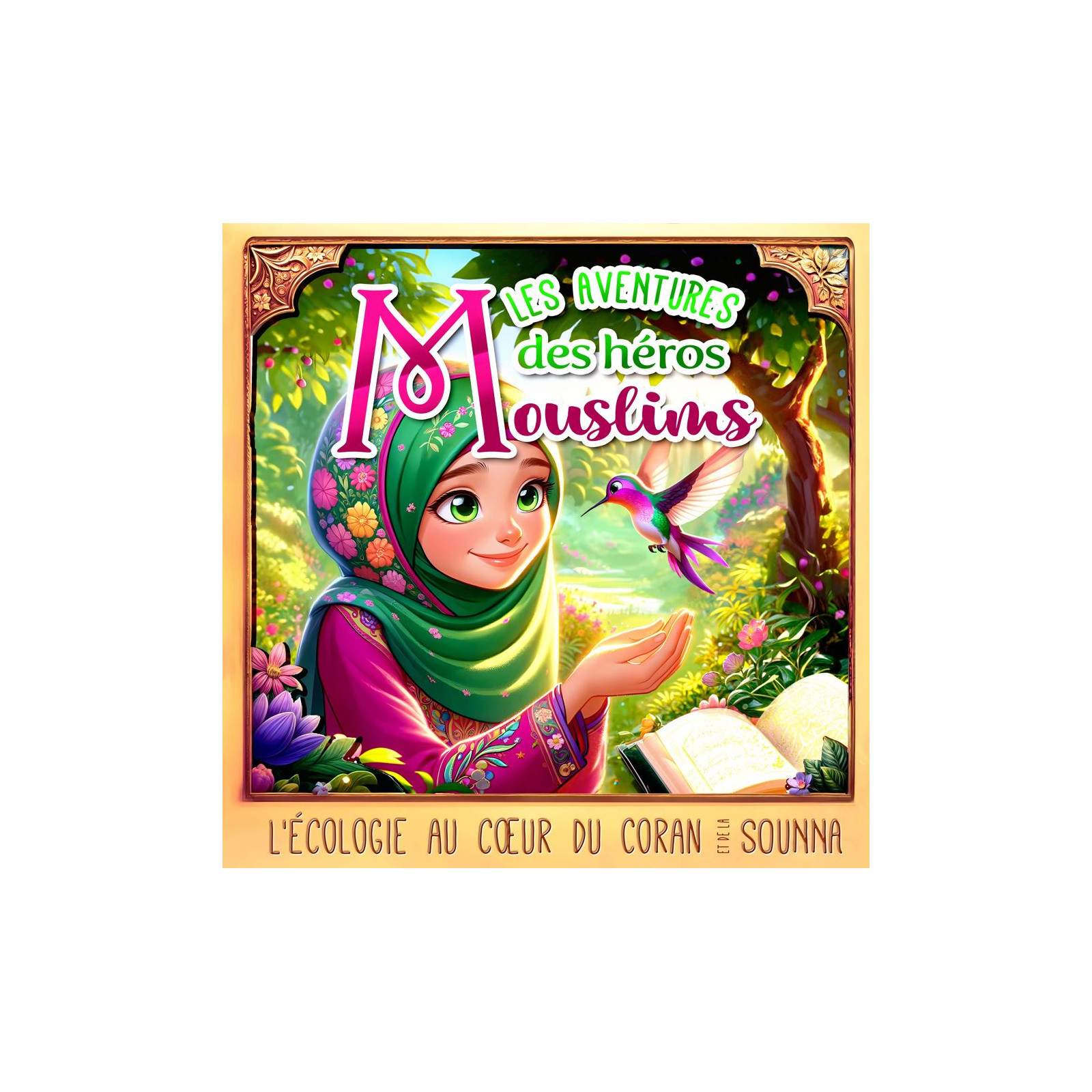 Les Aventures des Héros Mouslims – L'Écologie au Cœur du Coran et de la Sounna