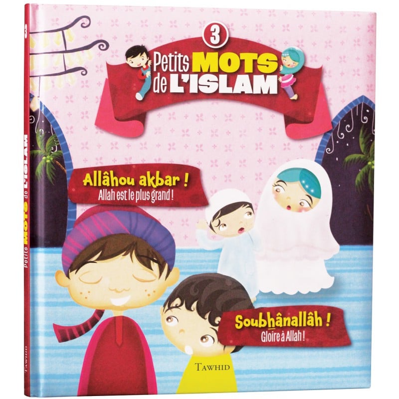 Petits mots de l’islam (3) — Allâhou akbar ! • Soubhânallâh ! | Tawhid