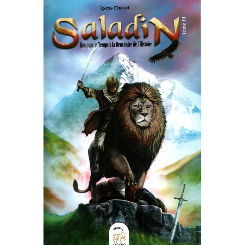 Saladin – Tome III : Remonte le Temps à la Rencontre de l'Histoire